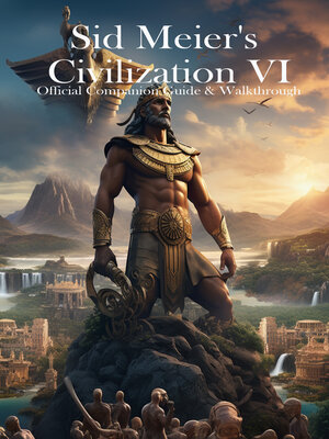 cover image of Sid Meier's Civilization VI Official Companion Guide & Walkthrough